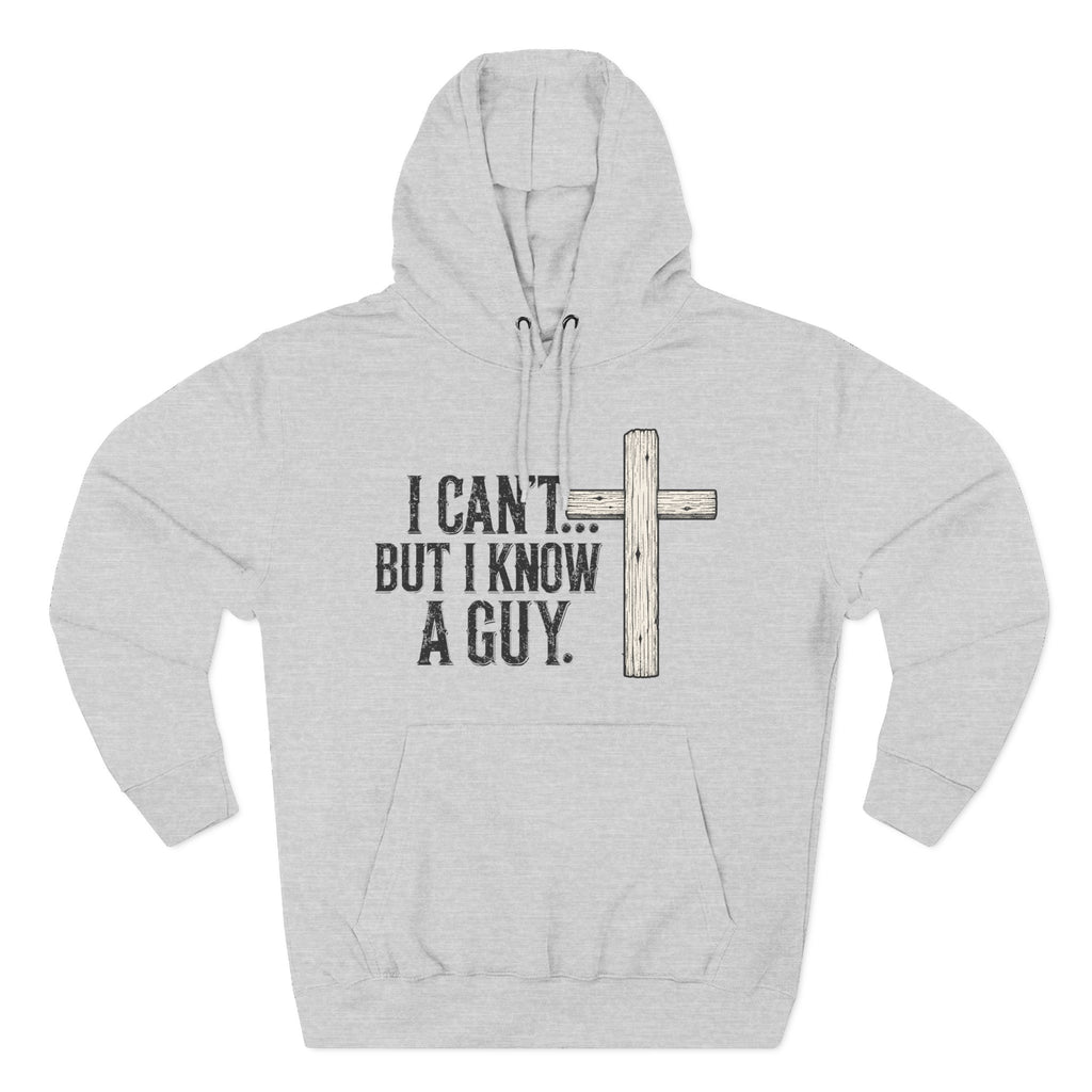 I Can't But I know A Guy Premium Hoodie