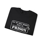 All My Role Models Went To Prison Sweatshirt