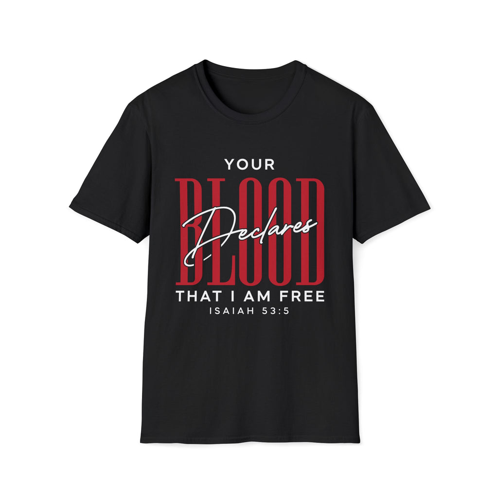 Your Blood Declares I am Free T-Shirt