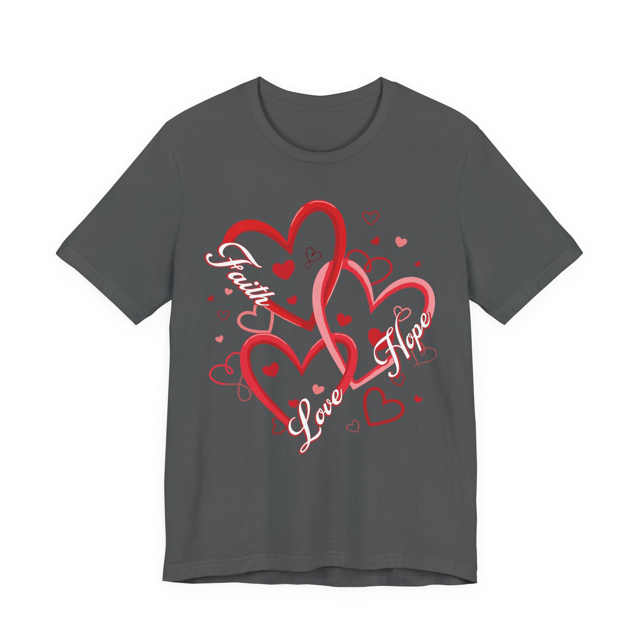 Faith, Hope, & Love Valentines T-Shirt