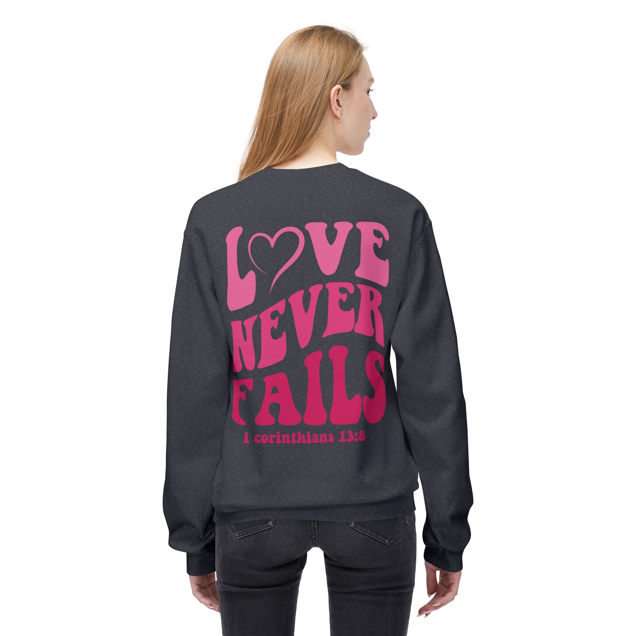 Love Never Fails Valentines Day Sweatshirt