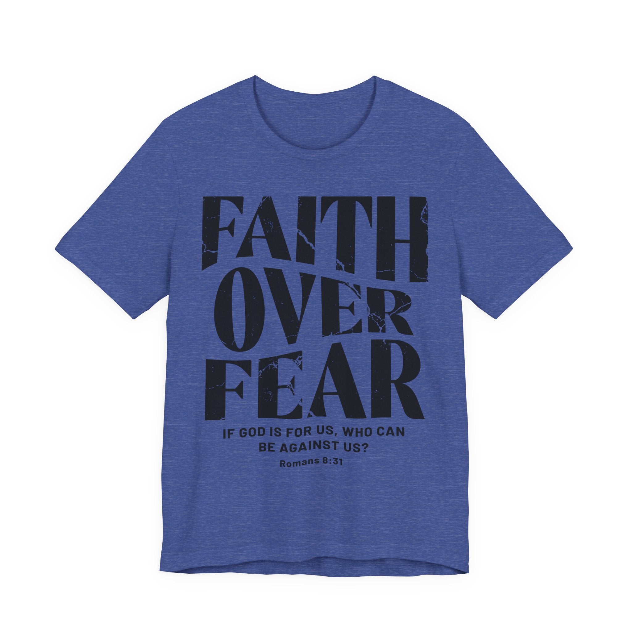 Faith Over Fear Romans 8:31 T-Shirt