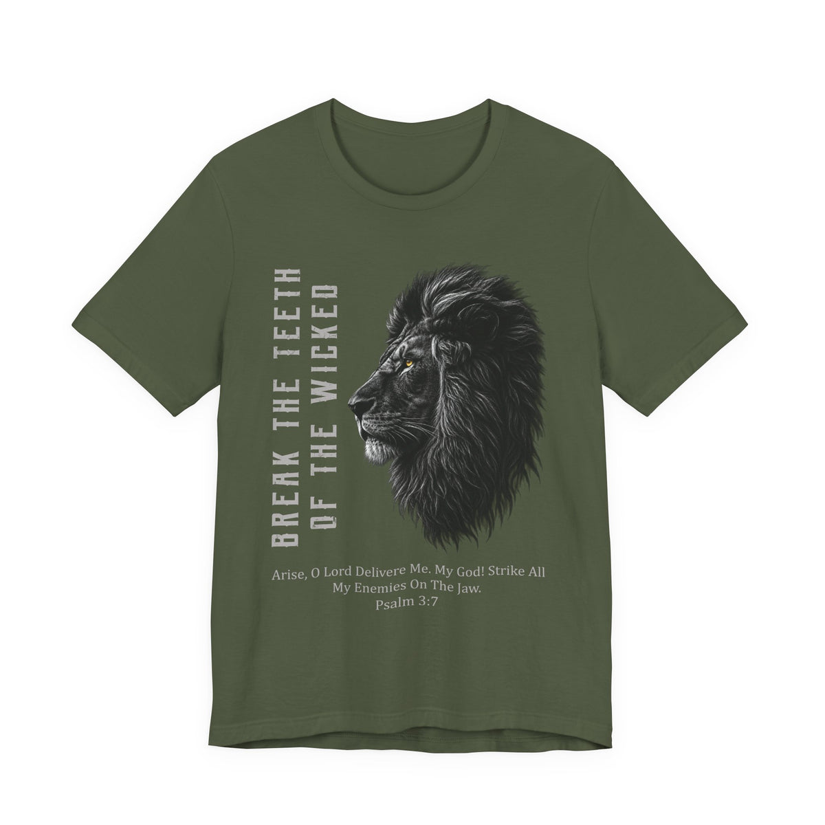 BREAK THE TEETH OF THE WICKED — Psalm 3:7 T-Shirt