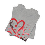 Faith, Hope, & Love Valentines T-Shirt