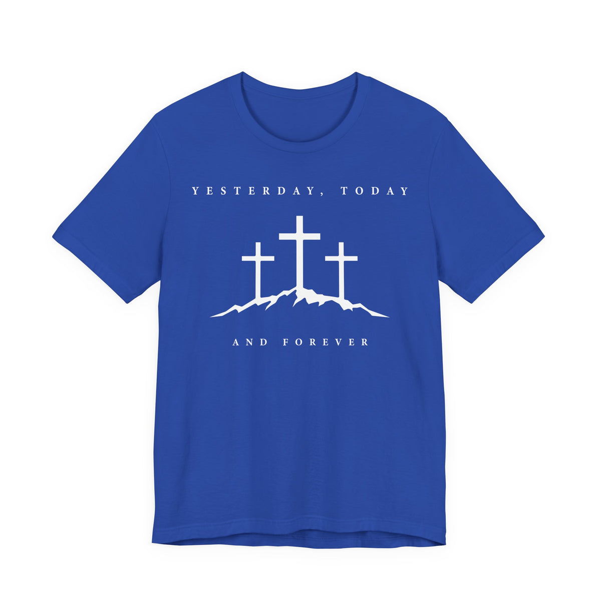 "Yesterday, Today, and Forever" T-Shirt — Hebrews 13:8