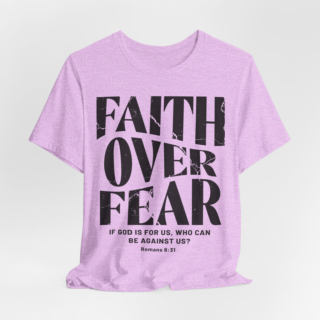 Faith Over Fear Romans 8:31 T-Shirt