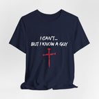 I Can't But I know A Guy Men's T-shirt