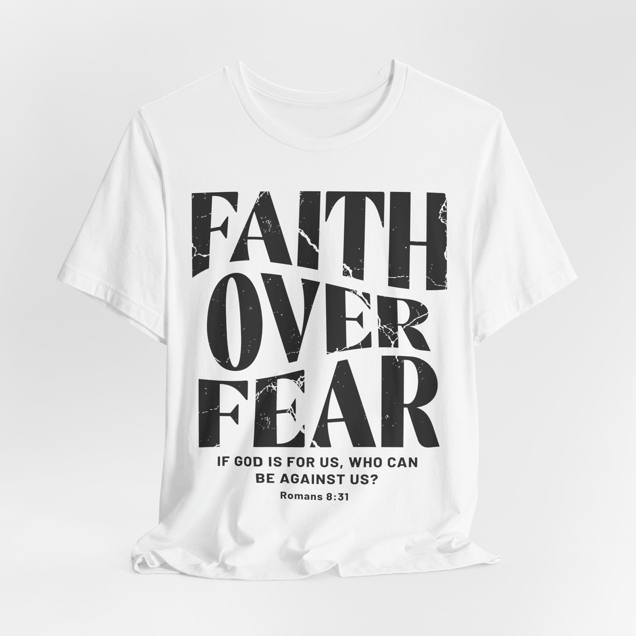 Faith Over Fear Romans 8:31 T-Shirt