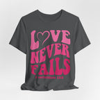 Love Never Fails T-Shirt