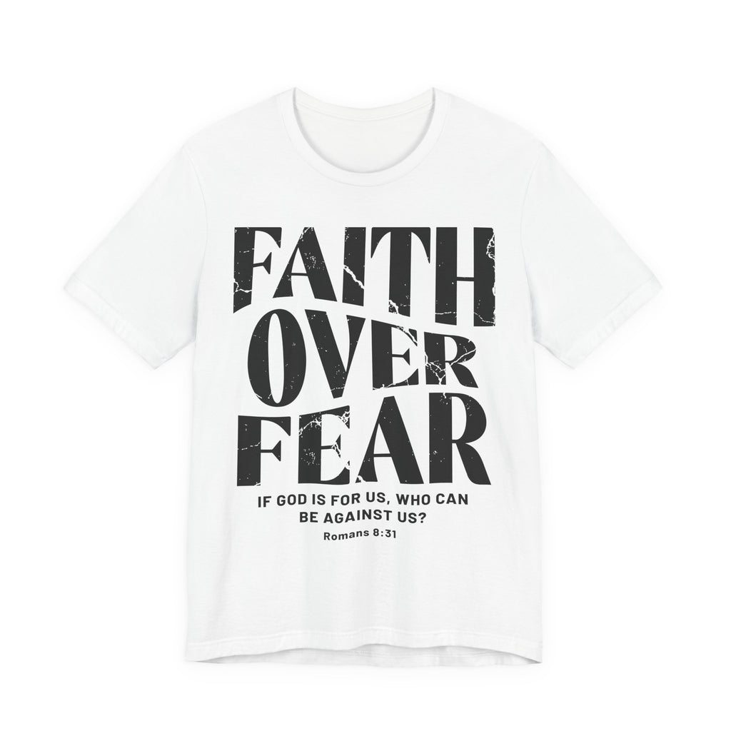 Faith Over Fear Romans 8:31 T-Shirt