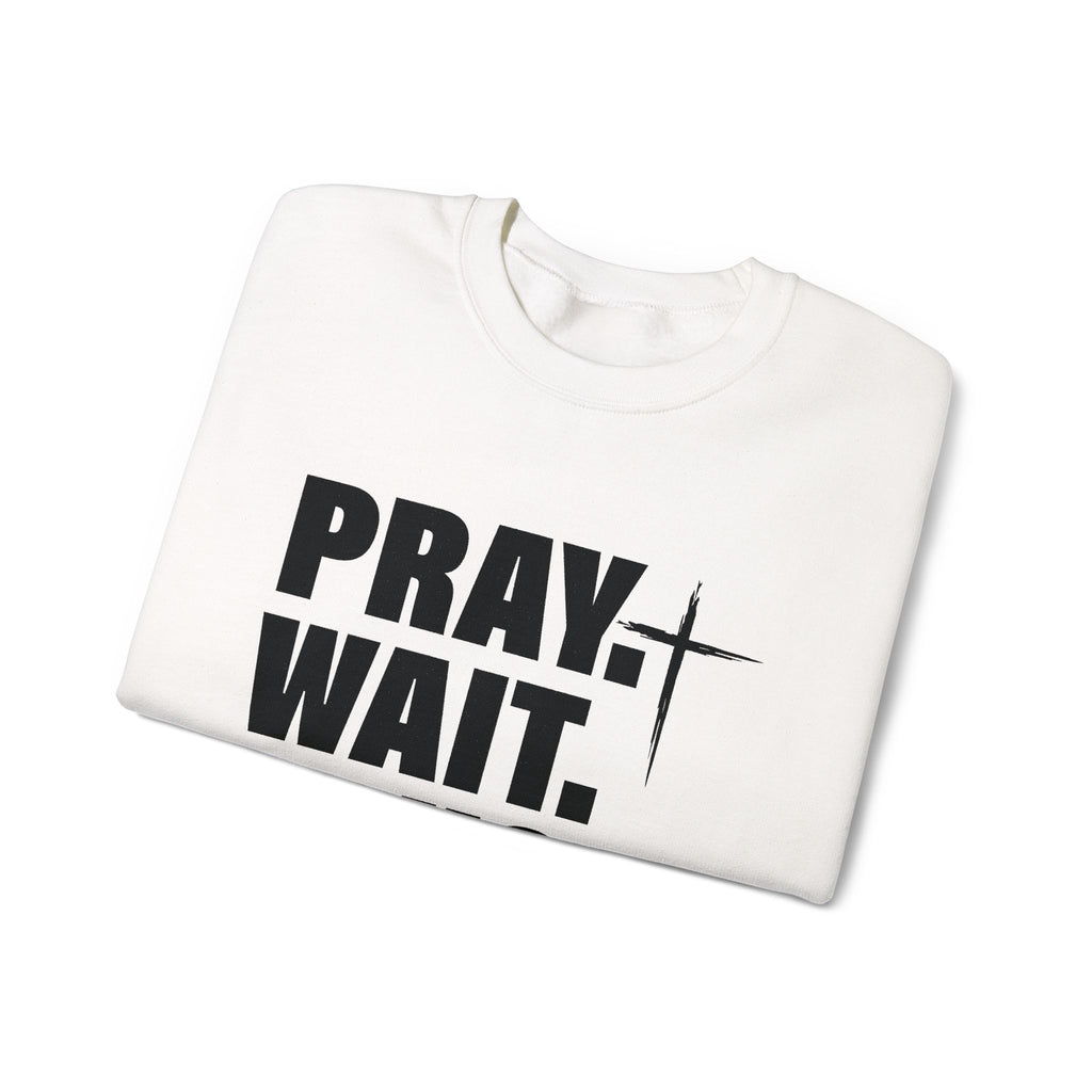 Pray. Wait. Trust Sweatshirt