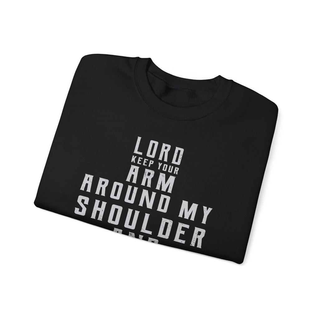 Lord Keep your arm around me Sweatshirt
