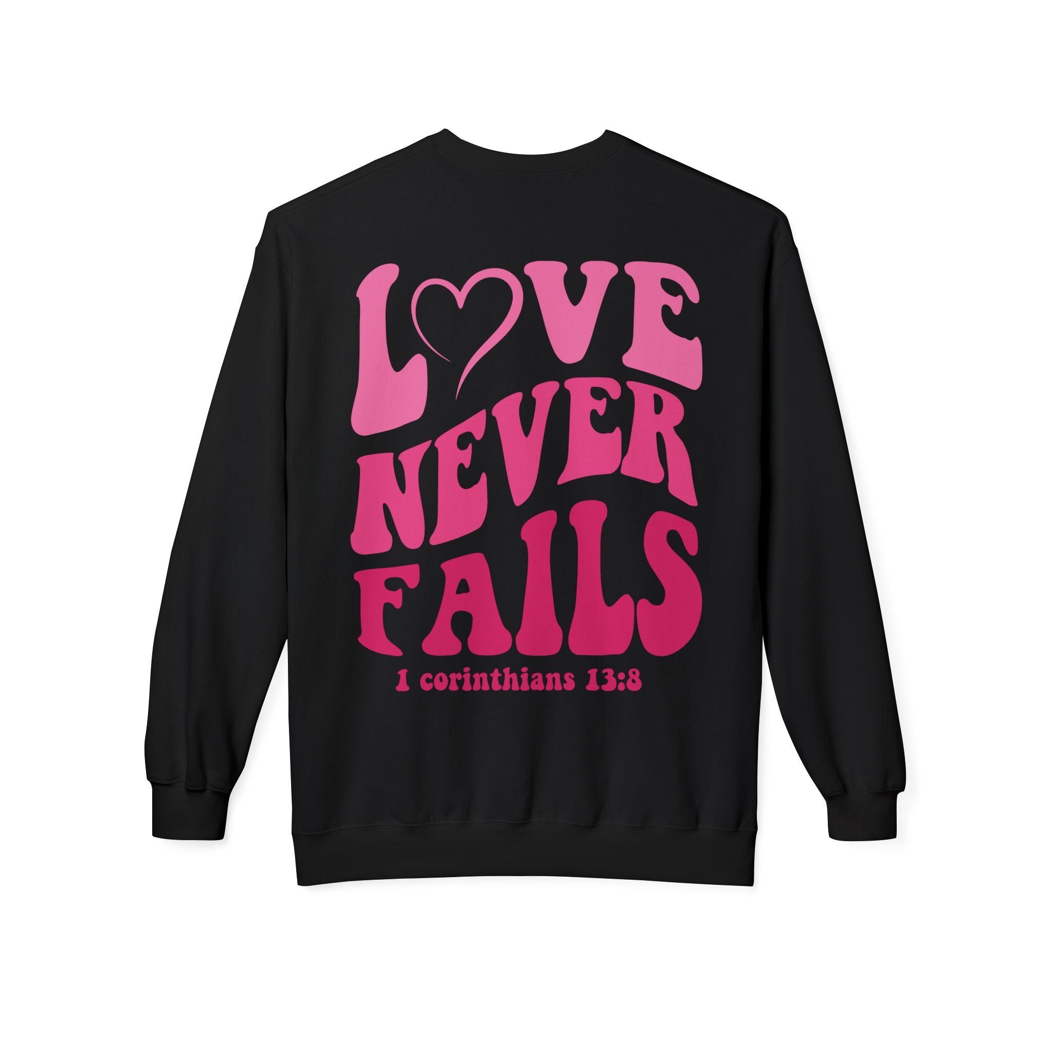Love Never Fails Valentines Day Sweatshirt