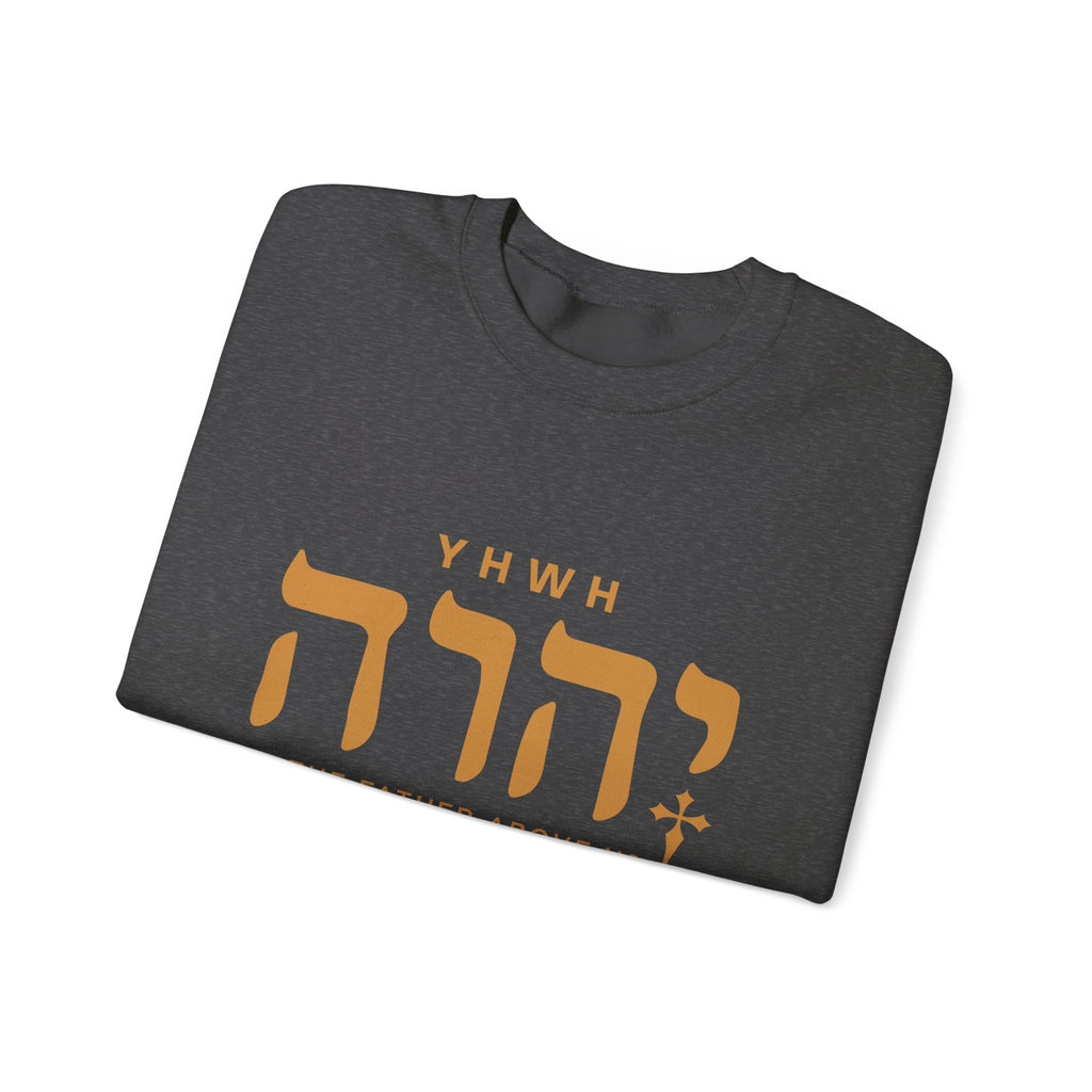 Yhwh The Father Above us Sweatshirt