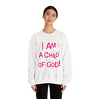 I Am a Child Of God Sweatshirt