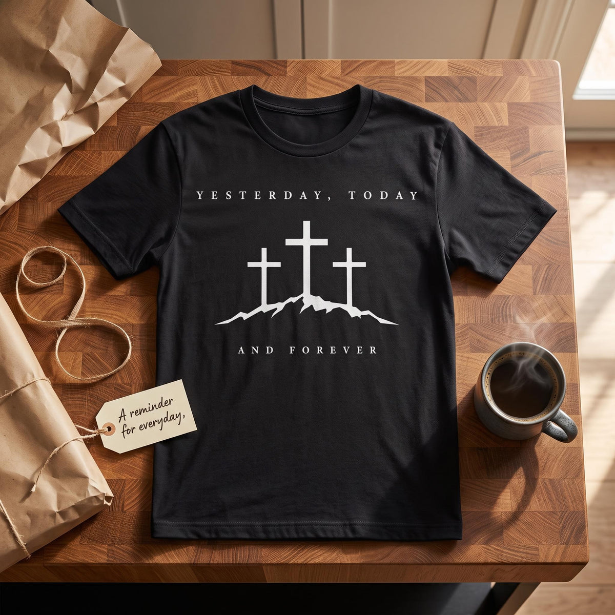 "Yesterday, Today, and Forever" T-Shirt — Hebrews 13:8