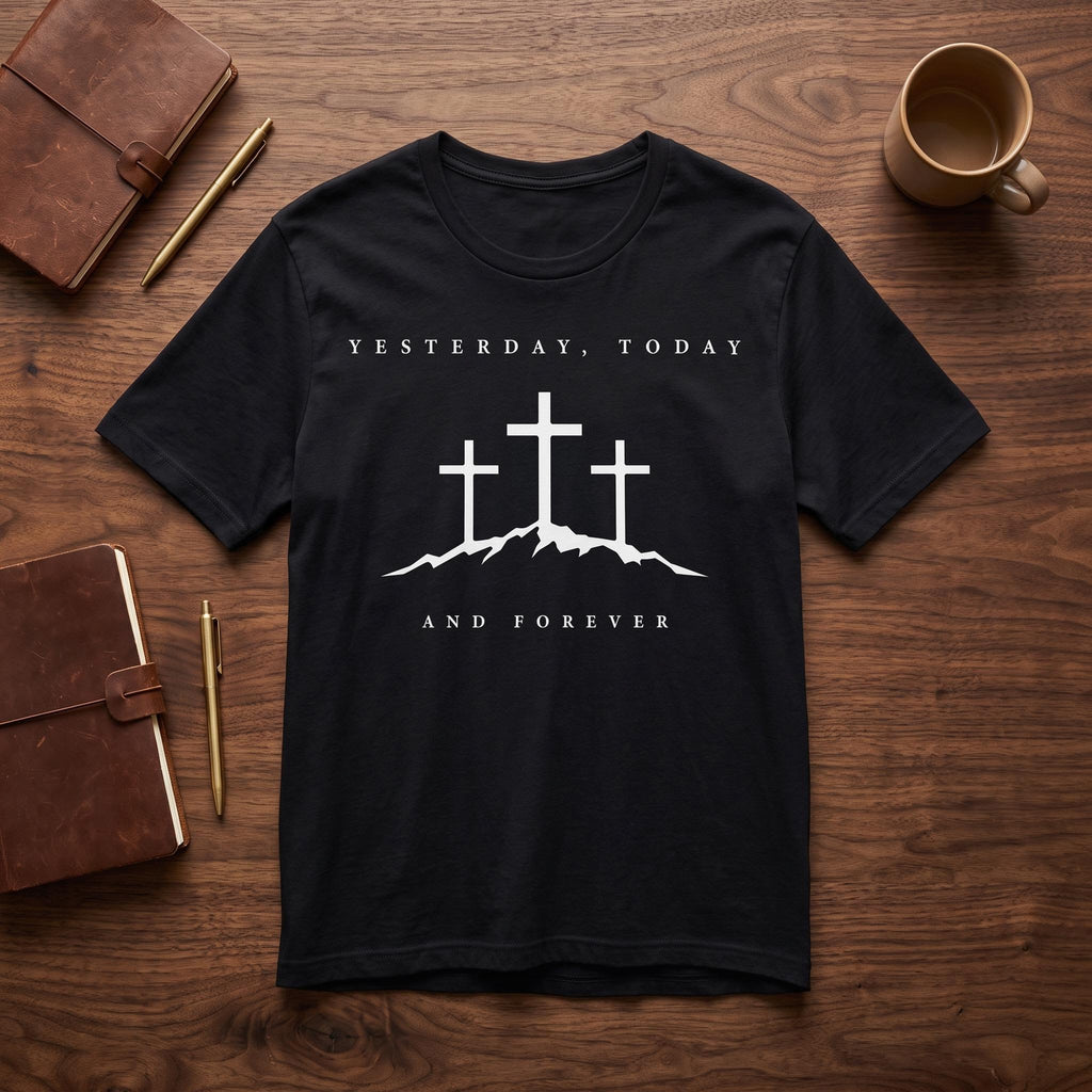 "Yesterday, Today, and Forever" T-Shirt — Hebrews 13:8