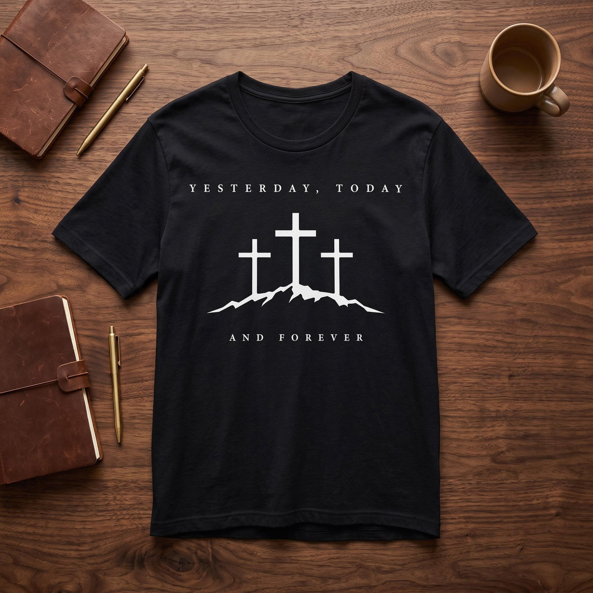 "Yesterday, Today, and Forever" T-Shirt — Hebrews 13:8
